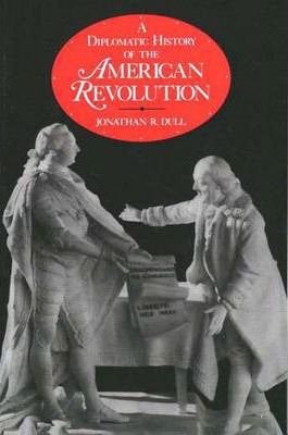 A Diplomatic History of American Revolution by Dull, Jonatha