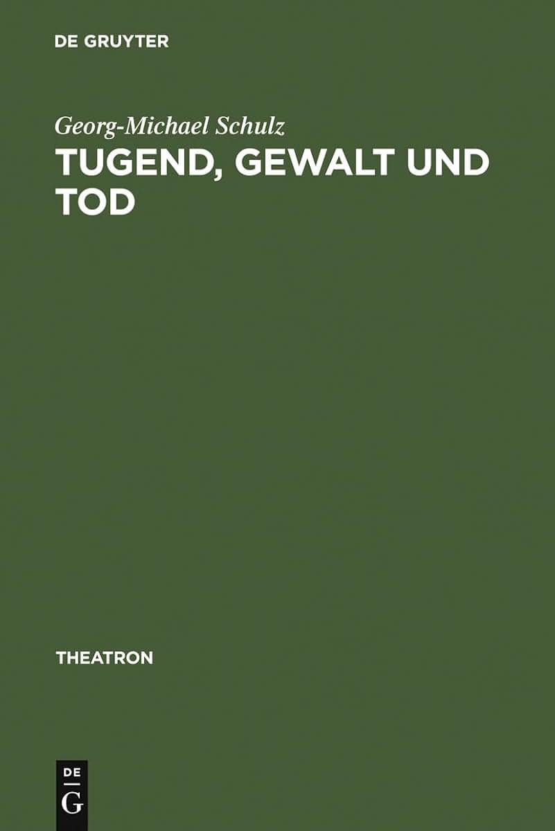 Tugend, Gewalt und Tod: das Trauerspiel der Aufklrung und die Dramaturgie des Pathetischen und des Erhabenen (Theatron, 1) (German Edition)
