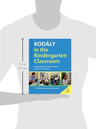 Kodaly in the Kindergarten Classroom: Developing the Creative Brain in the 21st Century (Kodaly Today Handbook Series)