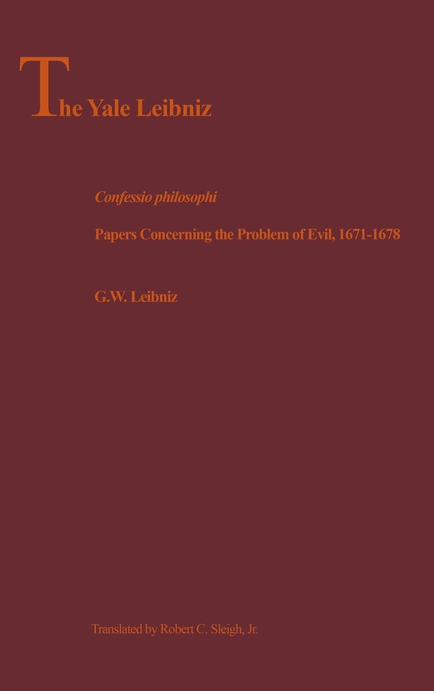 Confessio Philosophi: Papers Concerning the Problem of Evil, 1671-1678 (The Yale Leibniz Series)