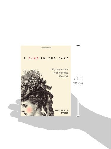 A Slap in the Face: Why Insults Hurt--And Why They Shouldn't