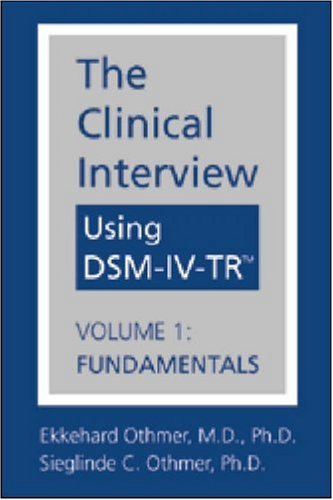 The Clinical Interview Using DSM-IV-TR, Vol. 1: Fundamentals