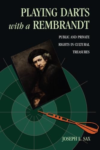 Playing Darts with a Rembrandt: Public and Private Rights in Cultural Treasures