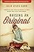 Raising an Original: Parenting Each Child According to their Unique God-Given Temperament
