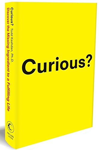 Curious?: Discover the Missing Ingredient to a Fulfilling Li