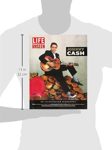 LIFE Unseen: Johnny Cash: An Illustrated Biography With Rare and Never-Before-Seen Photographs