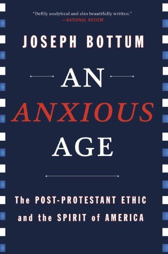 An Anxious Age: The Post-Protestant Ethic and the Spirit of