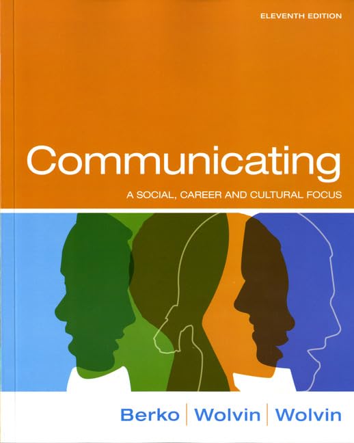 Communicating: A Social, Career, and Cultural Focus (11th Edition)