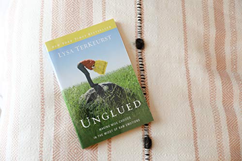 Unglued: Making Wise Choices in the Midst of Raw Emotions