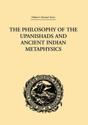 The Philosophy of the Upanishads and Ancient Indian Metaphysics (Trubner's Oriental Series)