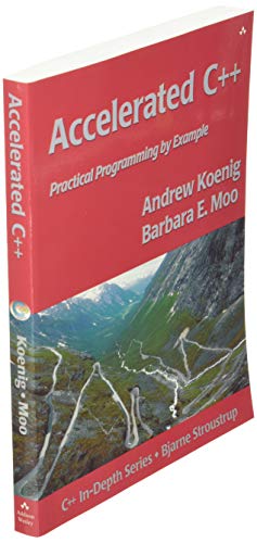 Accelerated C++: Practical Programming by Example (C++ In-Depth Series)