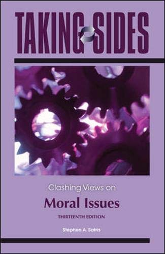 Taking Sides: Clashing Views on Moral Issues by Stephen Satr