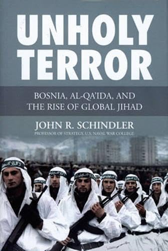 Unholy Terror: Bosnia, Al-Qa'ida, and the Rise of Global Jihad