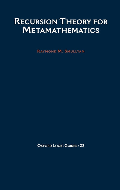 Recursion Theory for Metamathematics (Oxford Logic Guides)