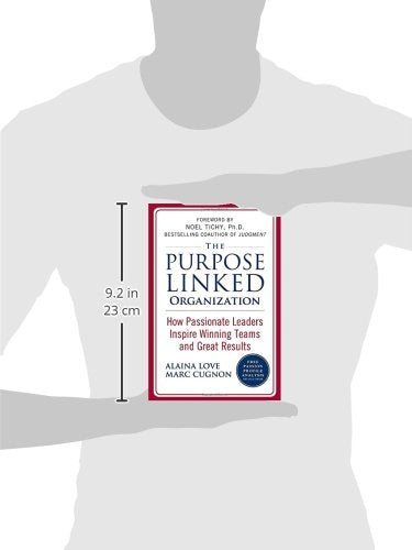 The Purpose Linked Organization: How Passionate Leaders Inspire Winning Teams and Great Results