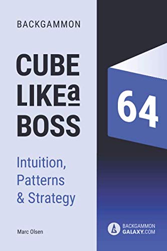 Backgammon - Cube like a boss: Patterns, Intuition & Strategy