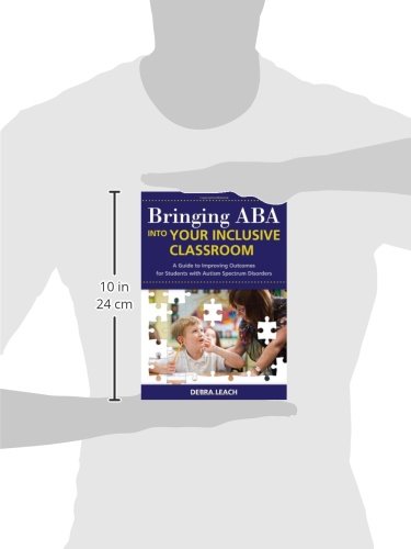 Bringing ABA into Your Inclusive Classroom: A Guide to Improving Outcomes for Students with Autism Spectrum Disorders
