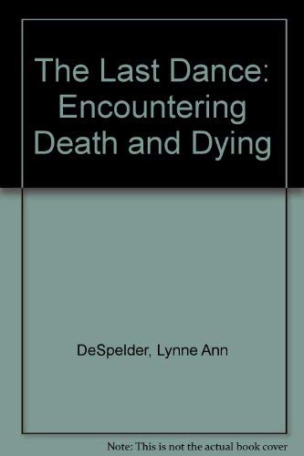 The Last Dance: Encountering Death and Dying (Rev. 3rd Edition)