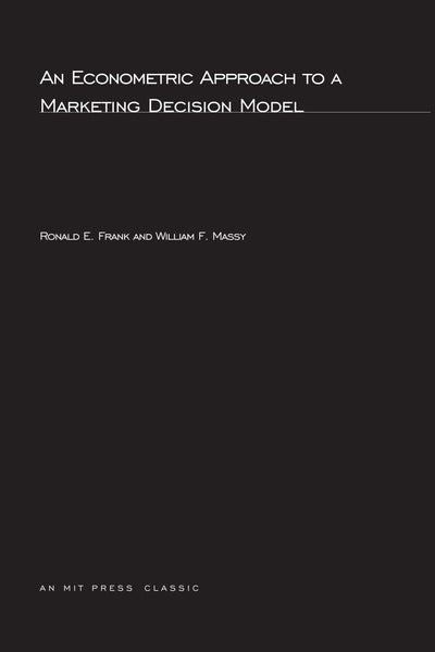 An Econometric Approach to a Marketing Decision Model (MIT Press Classics)