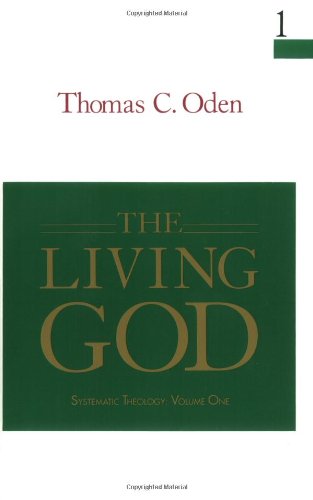 The Living God: Systemic Theology: Volume One (Systematic Th
