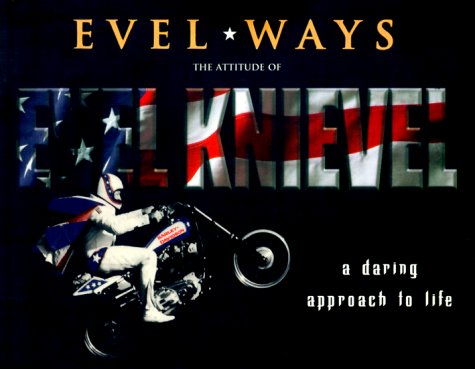 EVEL*WAYS, A Daring Approach to Life