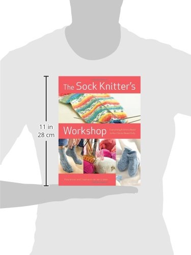The Sock Knitter's Workshop: Everything Knitters Need to Knit Socks Beautifully