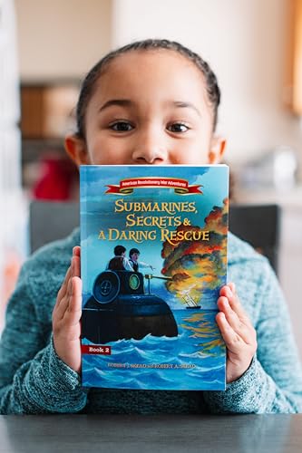 Submarines, Secrets and a Daring Rescue (American Revolutionary War Adventures)