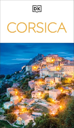 DK Corsica: Must-See Sights. Culture & History. Detailed Maps & Tours. Covers Bonifacio, Porto-Vecchio, Ajaccio (Travel Guide)