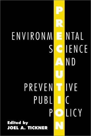 Precaution, Environmental Science, and Preventive Public Pol