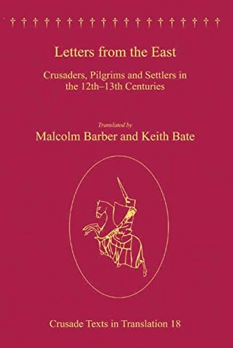 Letters from the East: Crusaders, Pilgrims and Settlers in the 12th-13th Centuries (Crusade Texts in Translation)