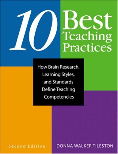 Ten Best Teaching Practices: How Brain Research, Learning Styles, and Standards Define Teaching Competencies