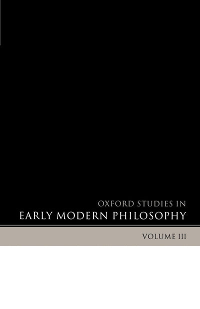 Oxford Studies in Early Modern Philosophy: Volume 3