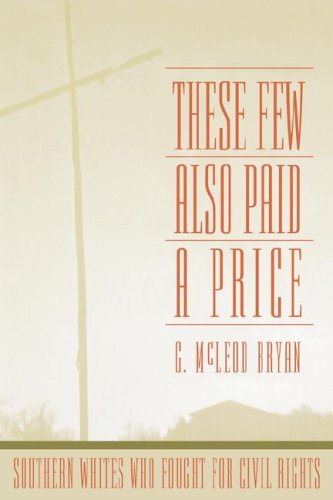 These Few Also Paid a Price: Southern Whites Who Fought for Civil Rights