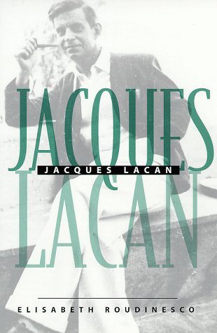 Jacques Lacan by Roudinesco, Elisabeth