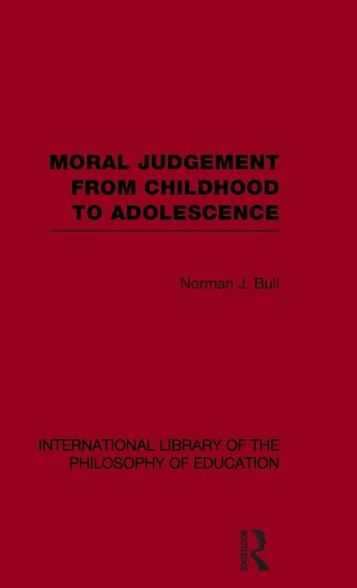 Moral Judgement from Childhood to Adolescence (International Library of the Philosophy of Education Volume 5) (International Library of the Philosophy of Education, 5)