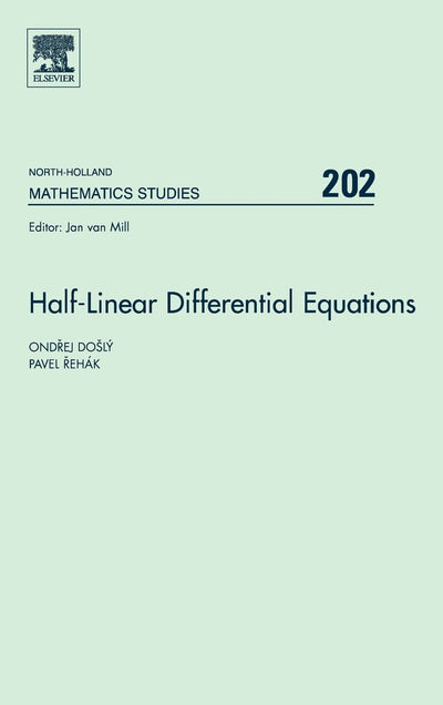 Half-Linear Differential Equations (Volume 202) (North-Holland Mathematics Studies, Volume 202)
