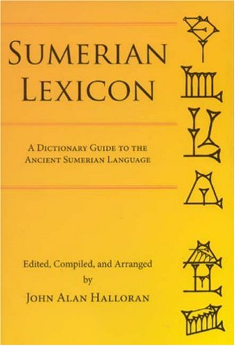 Sumerian Lexicon: A Dictionary Guide to the Ancient Sumerian Language
