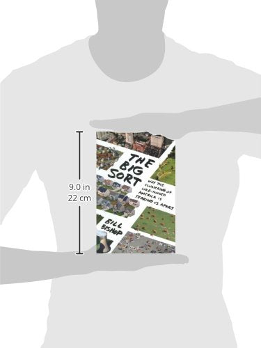The Big Sort: Why the Clustering of Like-Minded America Is Tearing Us Apart