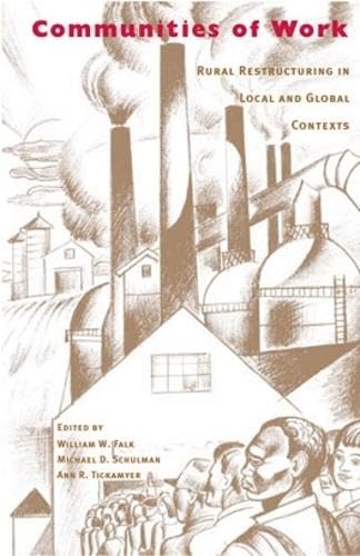 Communities of Work: Rural Restructuring in Local and Global Contexts (Volume 2) (Ohio RIS Global Series)