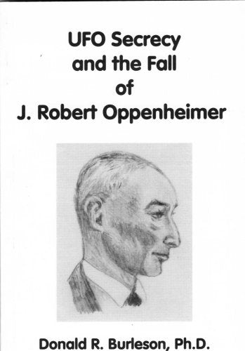 UFO Secrecy and the Fall of J. Robert Oppenheimer