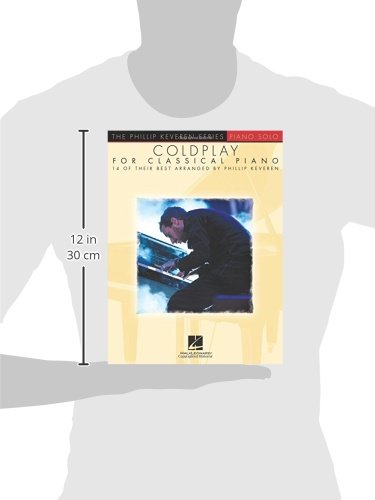 Coldplay for Classical Piano by Phillip Keveren Piano Solo Sheet Music Songbook for Intermediate Players The Phillip Keveren Series Coldplay Music Book for Piano Enthusiasts