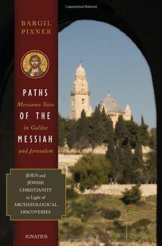 Paths of the Messiah: And Sites of the Early Church from Galilee to Jerusalem