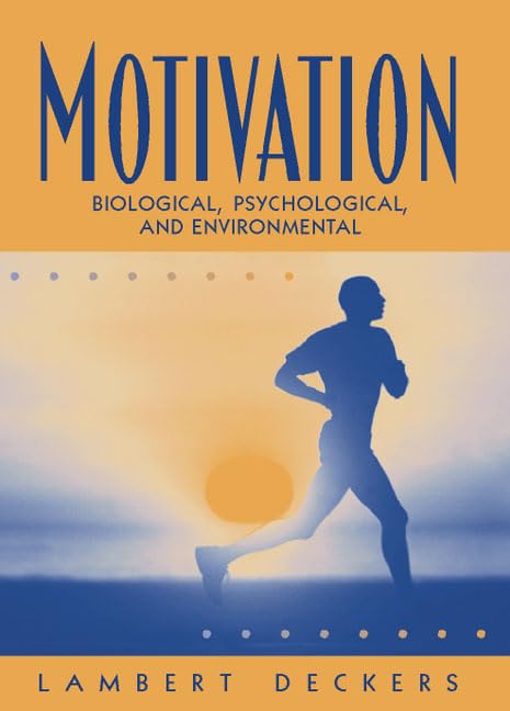 Motivation: Biological, Psychological, and Environmental by