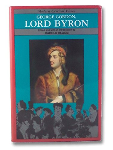 George Gordon, Lord Byron (Bloom's Modern Critical Views)
