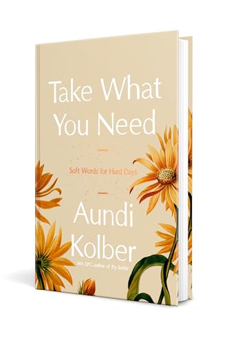 Take What You Need: Soft Words for Hard Days