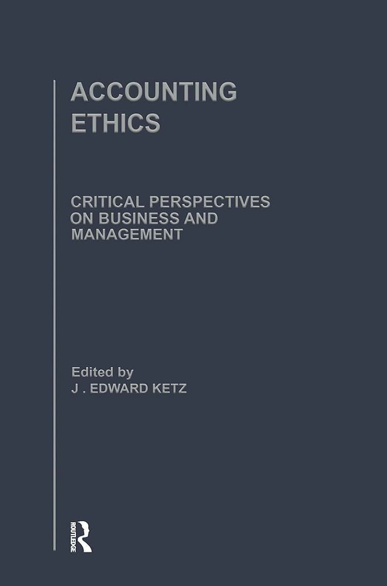 Accounting Ethics (Critical Perspectives on Business and Management)