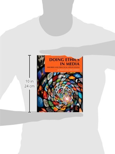 Doing Ethics in Media: Theories and Practical Applications
