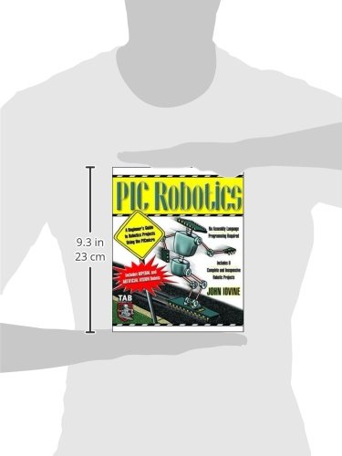 PIC Robotics: A Beginner's Guide to Robotics Projects Using the PIC Micro