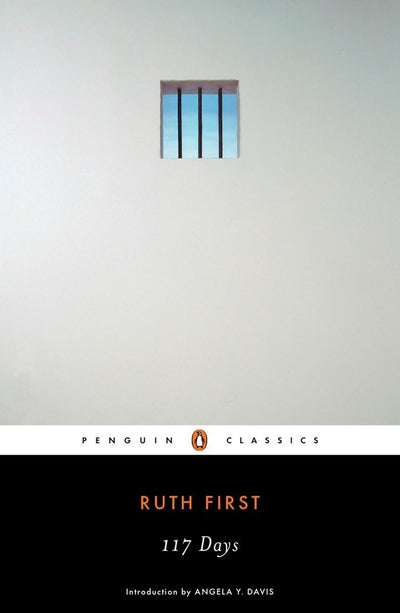 117 Days: An Account of Confinement and Interrogation Under the South African 90-Day Detention Law (Penguin Classics)