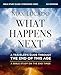What Happens Next Bible Study Guide plus Streaming Video: A Traveler’s Guide through the End of This Age